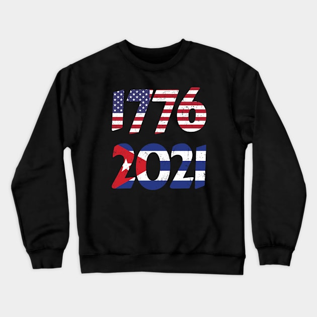 Cuba Independence, Cuban protests, 1776, 2021 Crewneck Sweatshirt by NuttyShirt